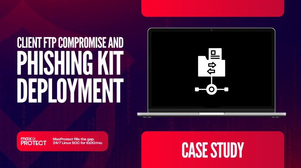 Client File Transfer Protocol (FTP) Compromise and Phishing Kit Deployment